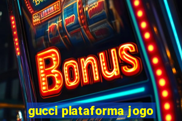 gucci plataforma jogo